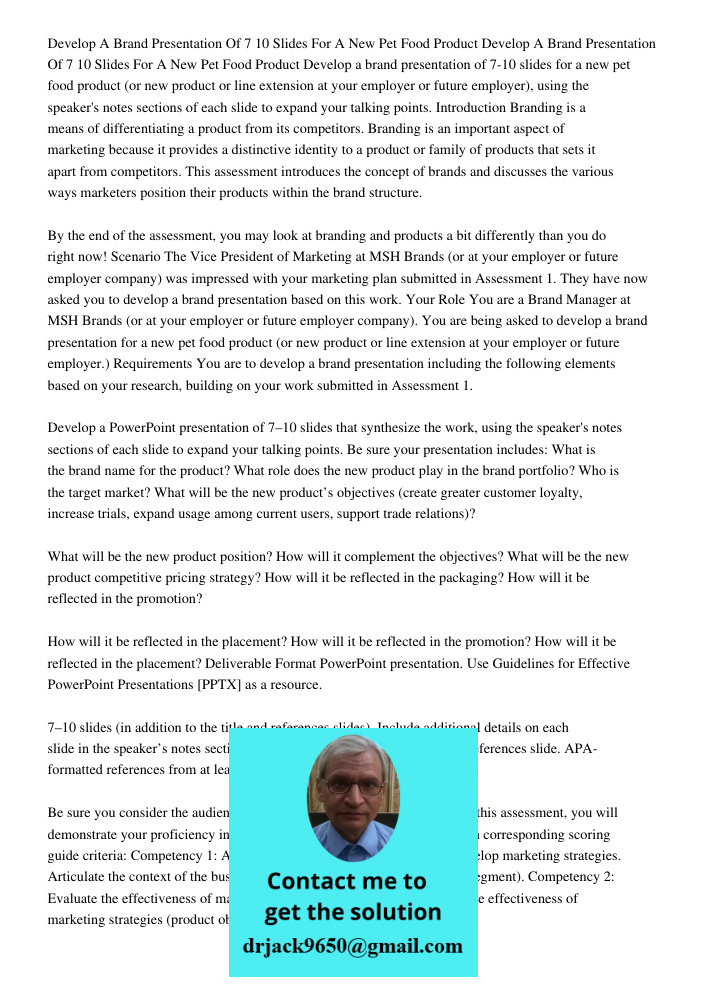 Develop a brand presentation of 7-10 slides for a new pet food product (or new product or line extension at your employer or future employer), using the speaker