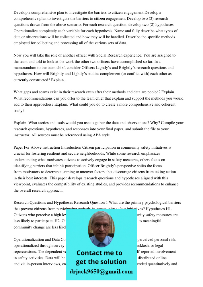 Develop two (2) research questions drawn from the above scenario. For each research question, develop two (2) hypotheses. Operationalize completely each variabl