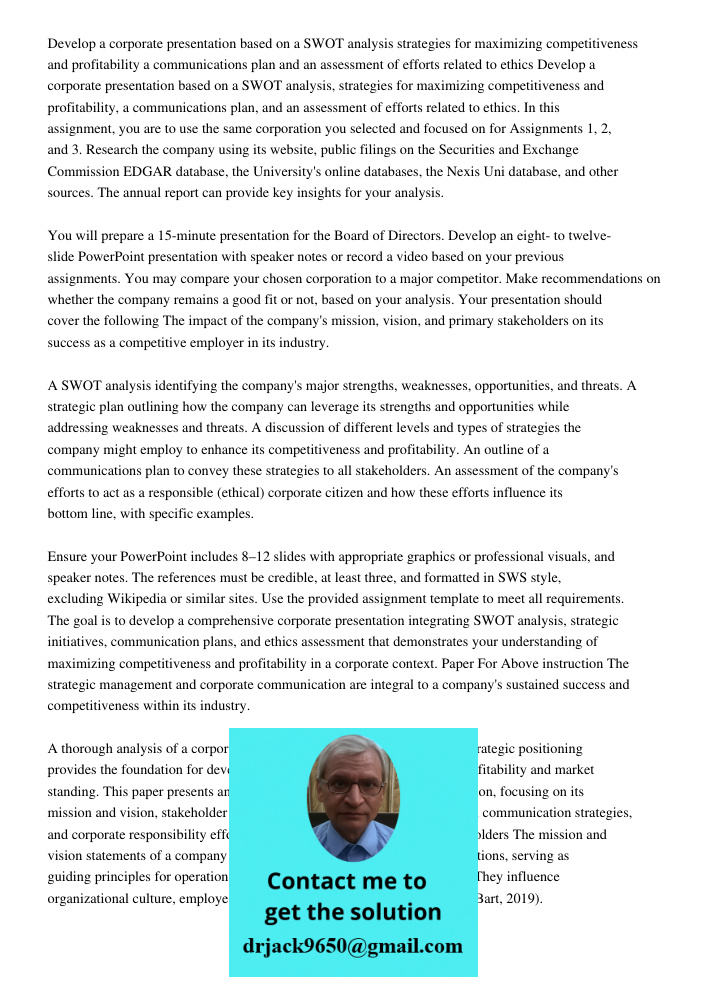 In this assignment, you are to use the same corporation you selected and focused on for Assignments 1, 2, and 3. Research the company using its website, public 