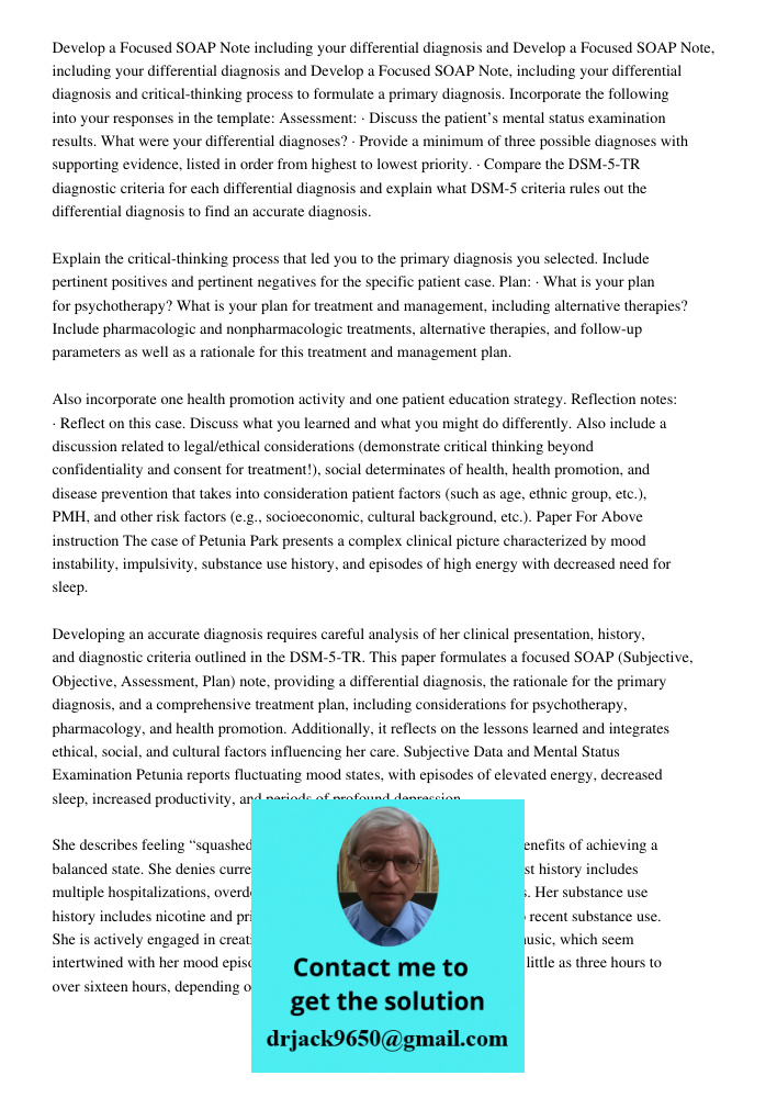Develop a Focused SOAP Note, including your differential diagnosis and critical-thinking process to formulate a primary diagnosis. Incorporate the following int