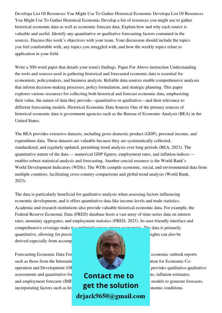 Develop a list of resources you might use to gather historical economic data as well as economic forecast data. Explain how and why each source is valuable and 