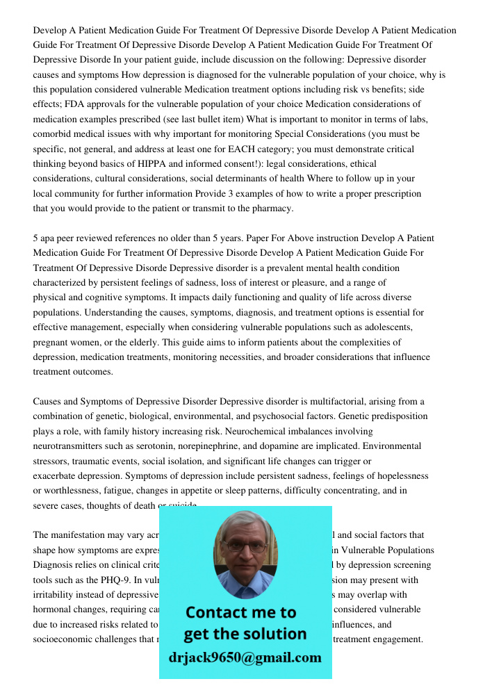 Develop A Patient Medication Guide For Treatment Of Depressive Disorde In your patient guide, include discussion on the following: Depressive disorder causes an