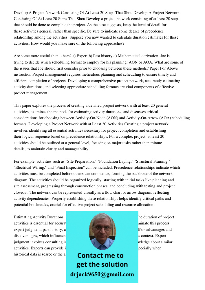 Develop a project network consisting of at least 20 steps that should be done to complete the project. As the case suggests, keep the level of detail for these 