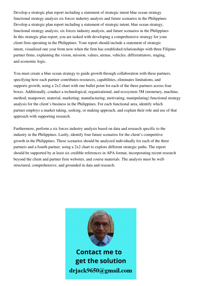 In this strategic plan report, you are tasked with developing a comprehensive strategy for your client firm operating in the Philippines. Your report should inc