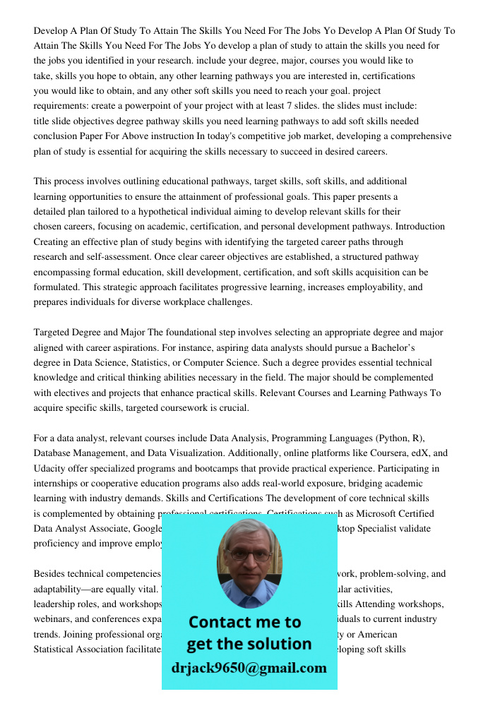 develop a plan of study to attain the skills you need for the jobs you identified in your research. include your degree, major, courses you would like to take, 