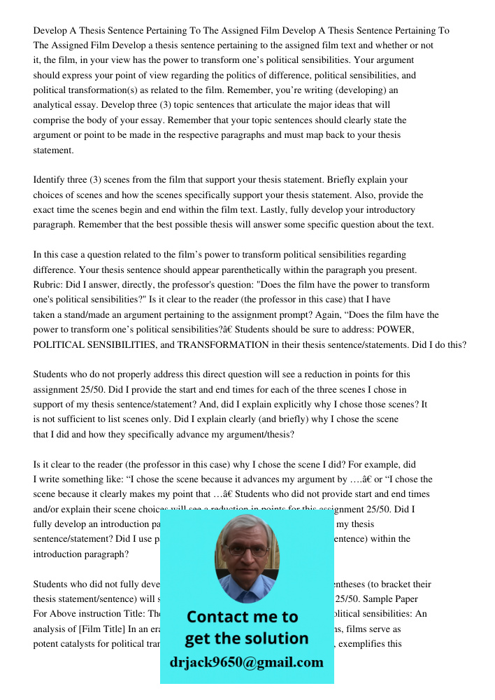 Develop a thesis sentence pertaining to the assigned film text and whether or not it, the film, in your view has the power to transform one’s political sensibil