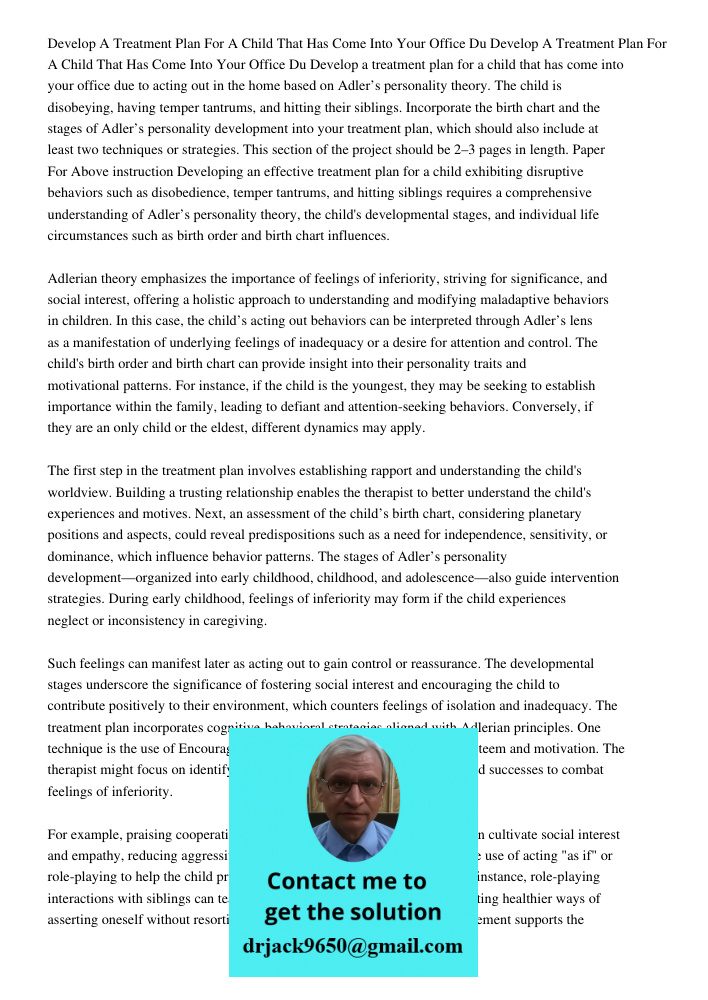 Develop a treatment plan for a child that has come into your office due to acting out in the home based on Adler’s personality theory. The child is disobeying, 