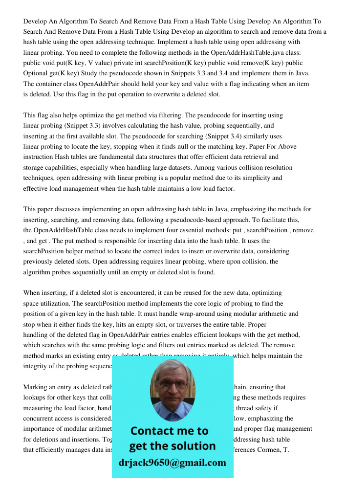 Develop an algorithm to search and remove data from a hash table using the open addressing technique. Implement a hash table using open addressing with linear p