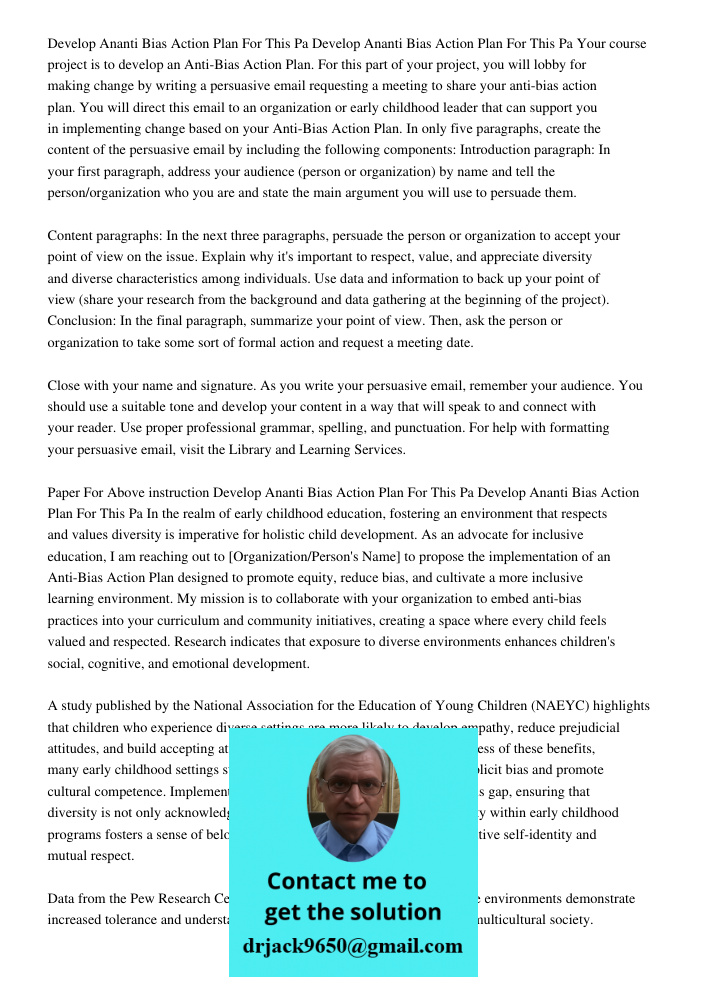 Your course project is to develop an Anti-Bias Action Plan. For this part of your project, you will lobby for making change by writing a persuasive email reques