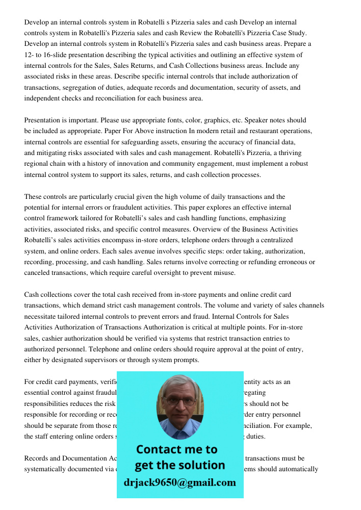 Review the Robatelli's Pizzeria Case Study. Develop an internal controls system in Robatelli's Pizzeria sales and cash business areas. Prepare a 12- to 16-slide