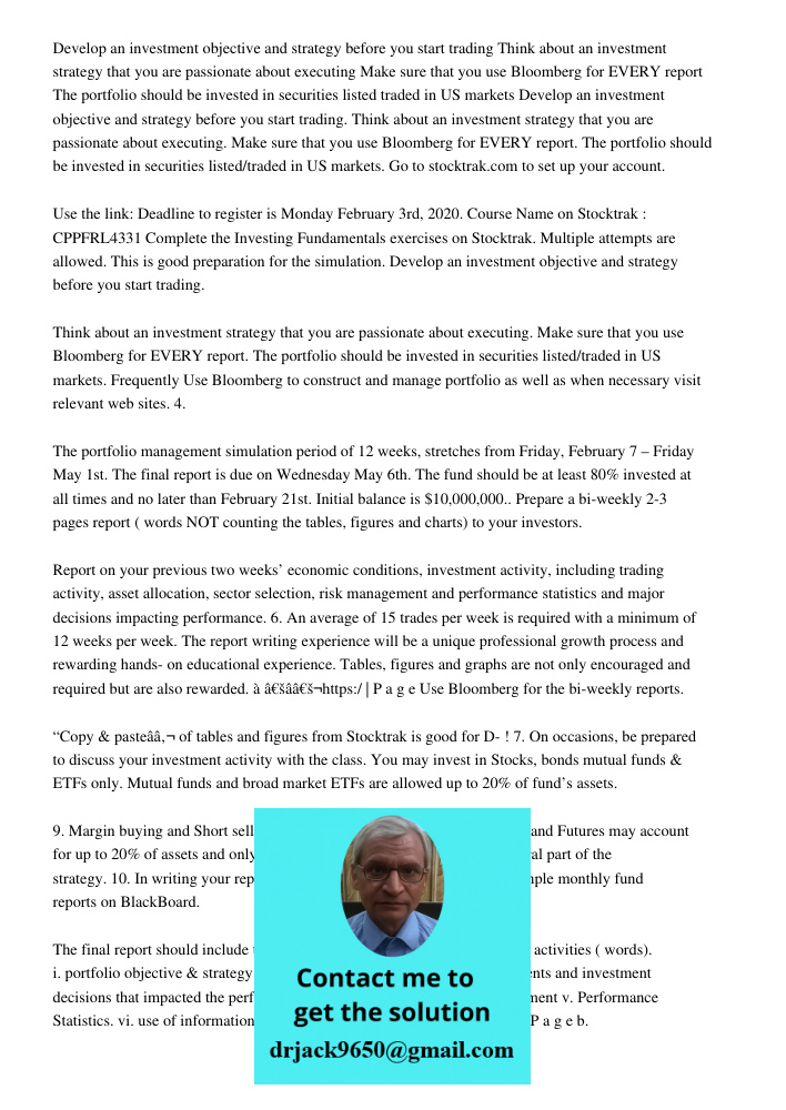Go to stocktrak.com to set up your account. Use the link: Deadline to register is Monday February 3rd, 2020. Course Name on Stocktrak : CPPFRL4331 Complete the 