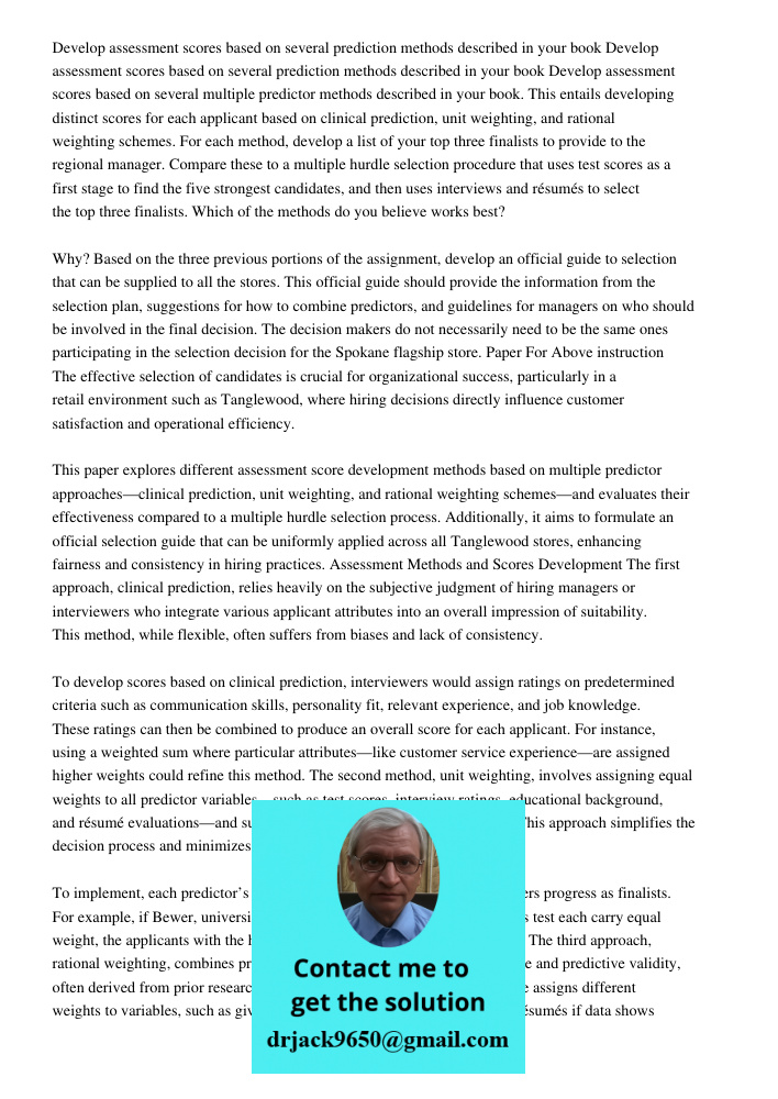Develop assessment scores based on several multiple predictor methods described in your book. This entails developing distinct scores for each applicant based o