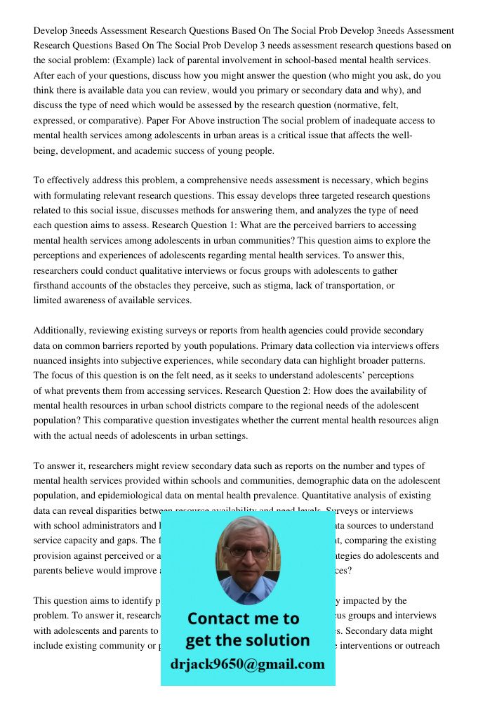 Develop 3 needs assessment research questions based on the social problem: (Example) lack of parental involvement in school-based mental health services. After 
