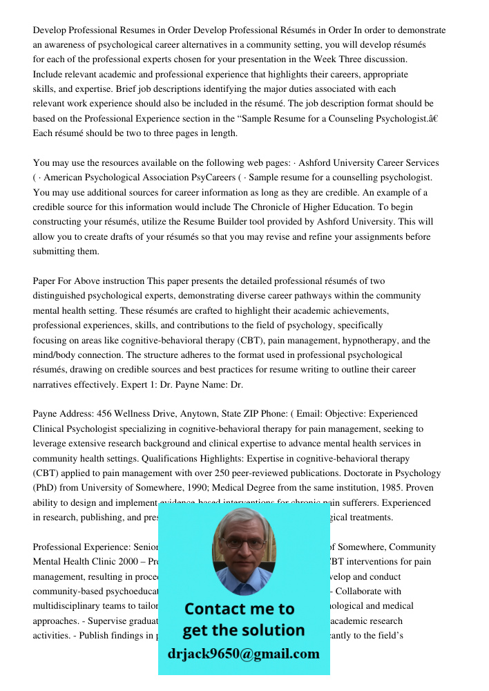In order to demonstrate an awareness of psychological career alternatives in a community setting, you will develop résumés for each of the professional experts 