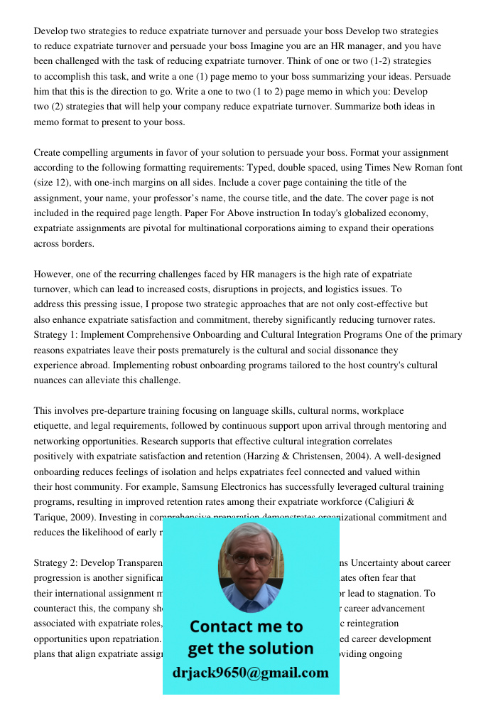 Imagine you are an HR manager, and you have been challenged with the task of reducing expatriate turnover. Think of one or two (1-2) strategies to accomplish th