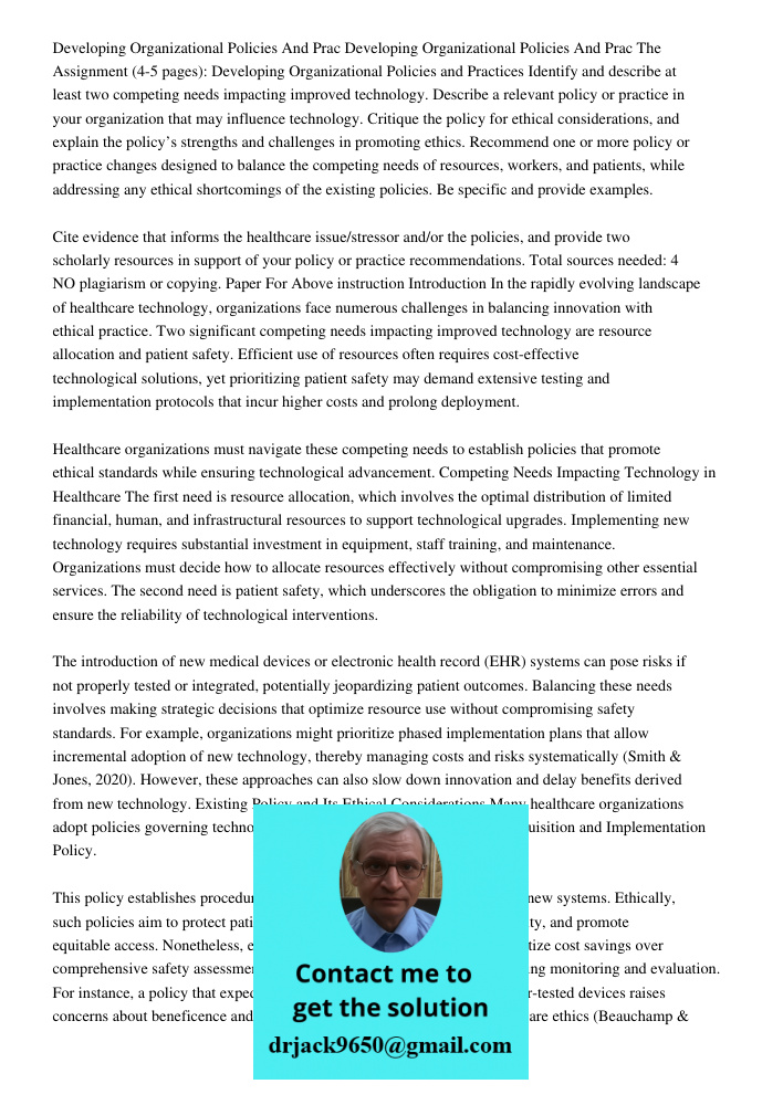 The Assignment (4-5 pages): Developing Organizational Policies and Practices Identify and describe at least two competing needs impacting improved technology. D