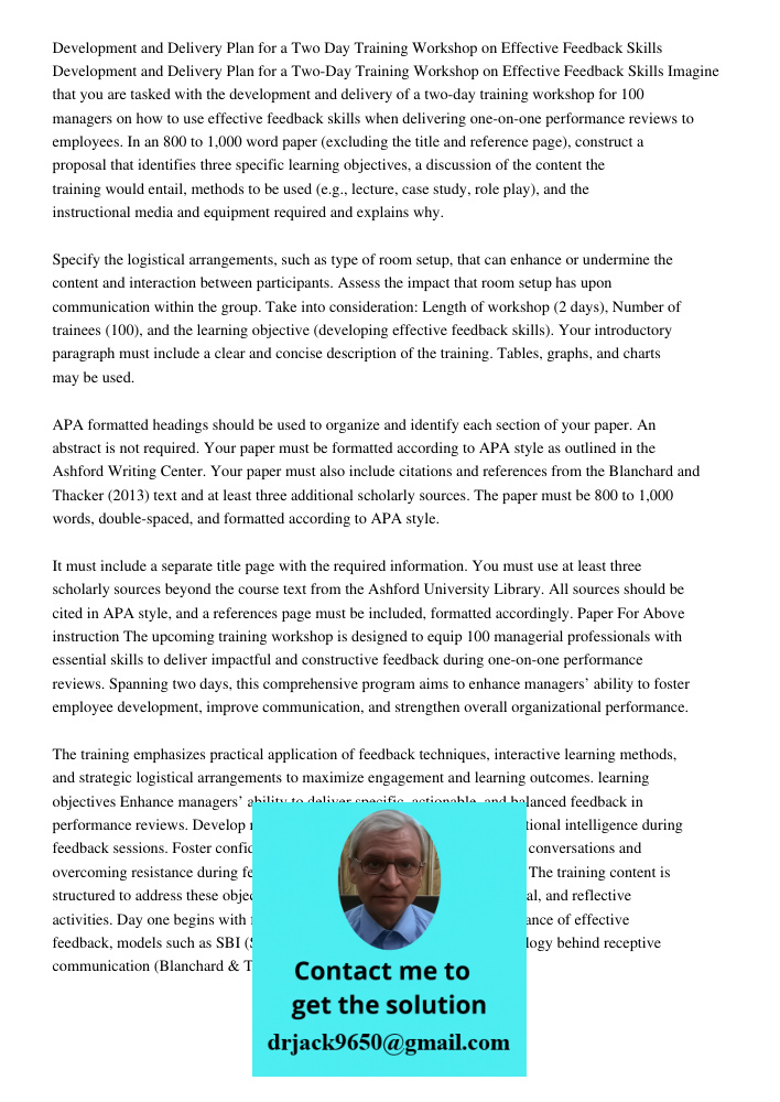 Imagine that you are tasked with the development and delivery of a two-day training workshop for 100 managers on how to use effective feedback skills when deliv
