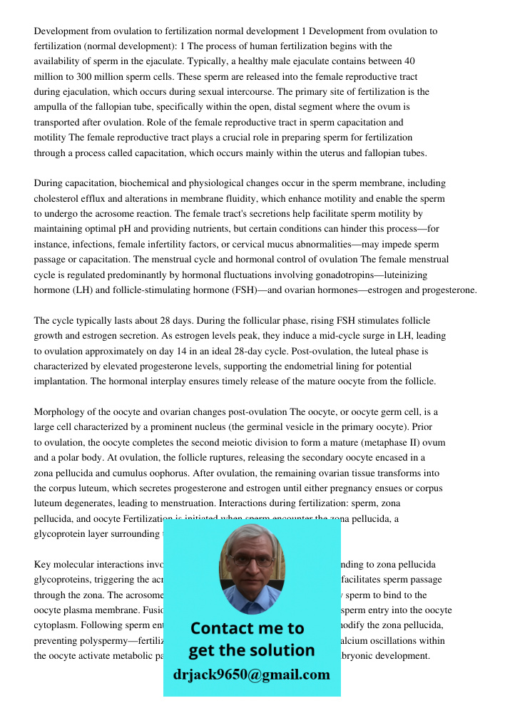 The process of human fertilization begins with the availability of sperm in the ejaculate. Typically, a healthy male ejaculate contains between 40 million to 30