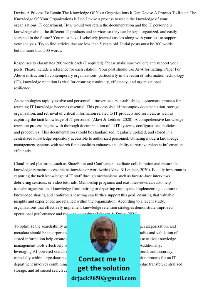 Devise a process to retain the knowledge of your organizations' IT department. How would you retain the documentation and the IT personnel's knowledge about the