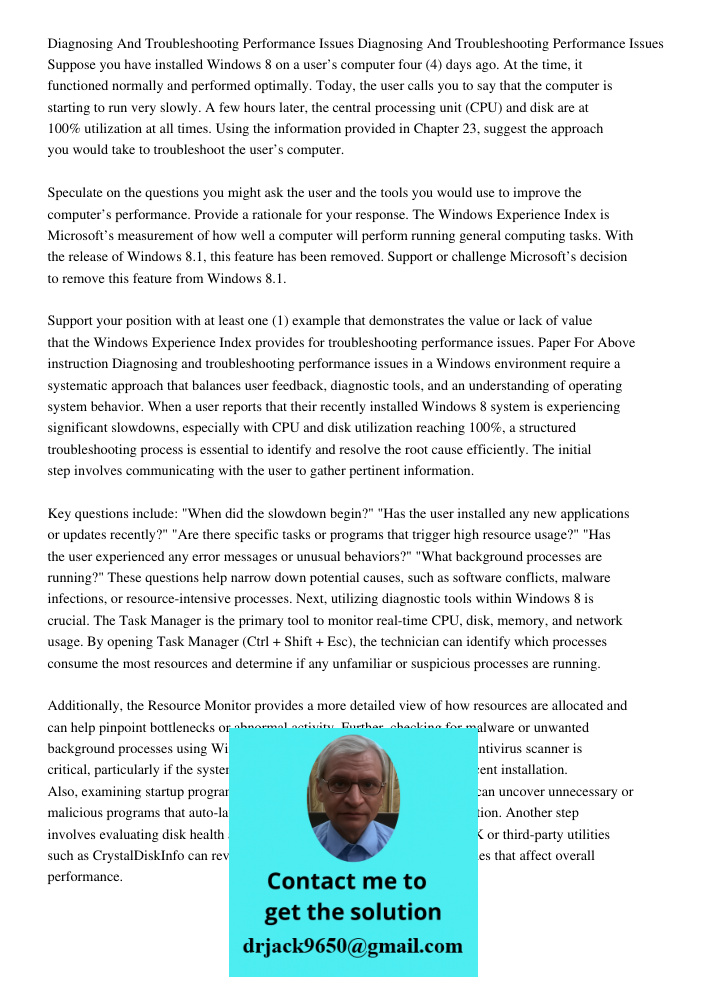 Suppose you have installed Windows 8 on a user’s computer four (4) days ago. At the time, it functioned normally and performed optimally. Today, the user calls 