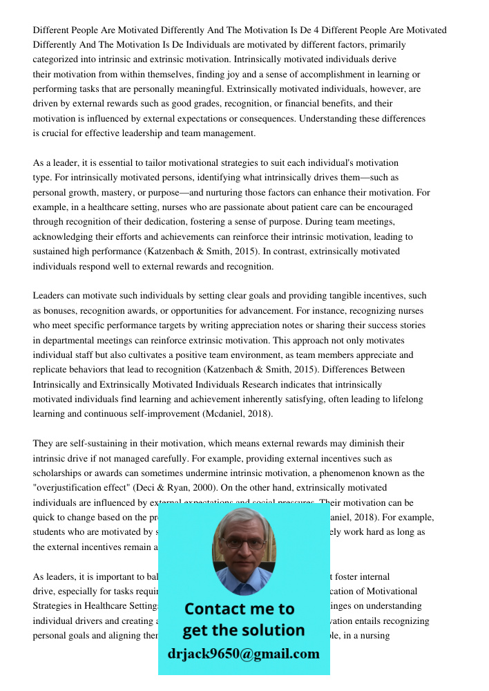 Individuals are motivated by different factors, primarily categorized into intrinsic and extrinsic motivation. Intrinsically motivated individuals derive their 