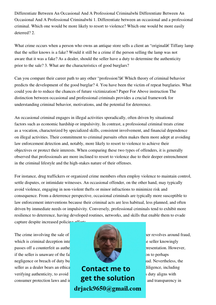 1. Differentiate between an occasional and a professional criminal. Which one would be more likely to resort to violence? Which one would be more easily deterre