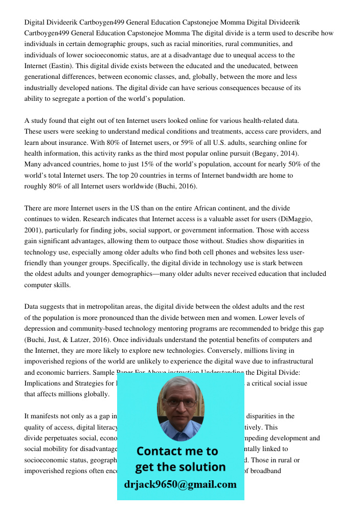 The digital divide is a term used to describe how individuals in certain demographic groups, such as racial minorities, rural communities, and individuals of lo
