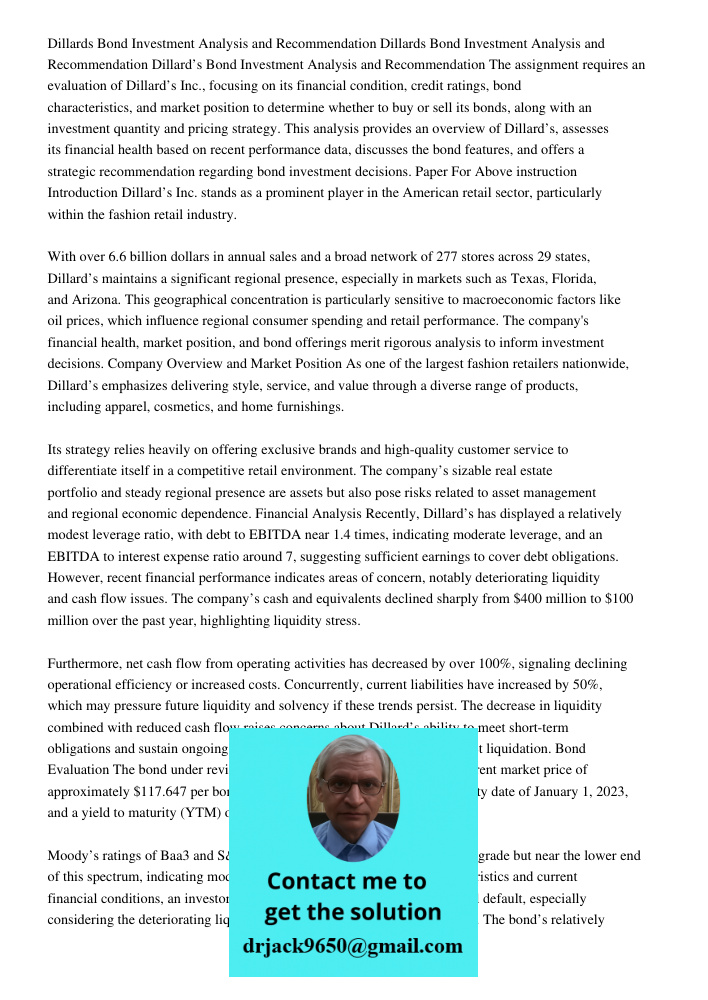 Dillards Bond Investment Analysis and Recommendation The assignment requires an evaluation of Dillard’s Inc., focusing on its financial condition, credit rating