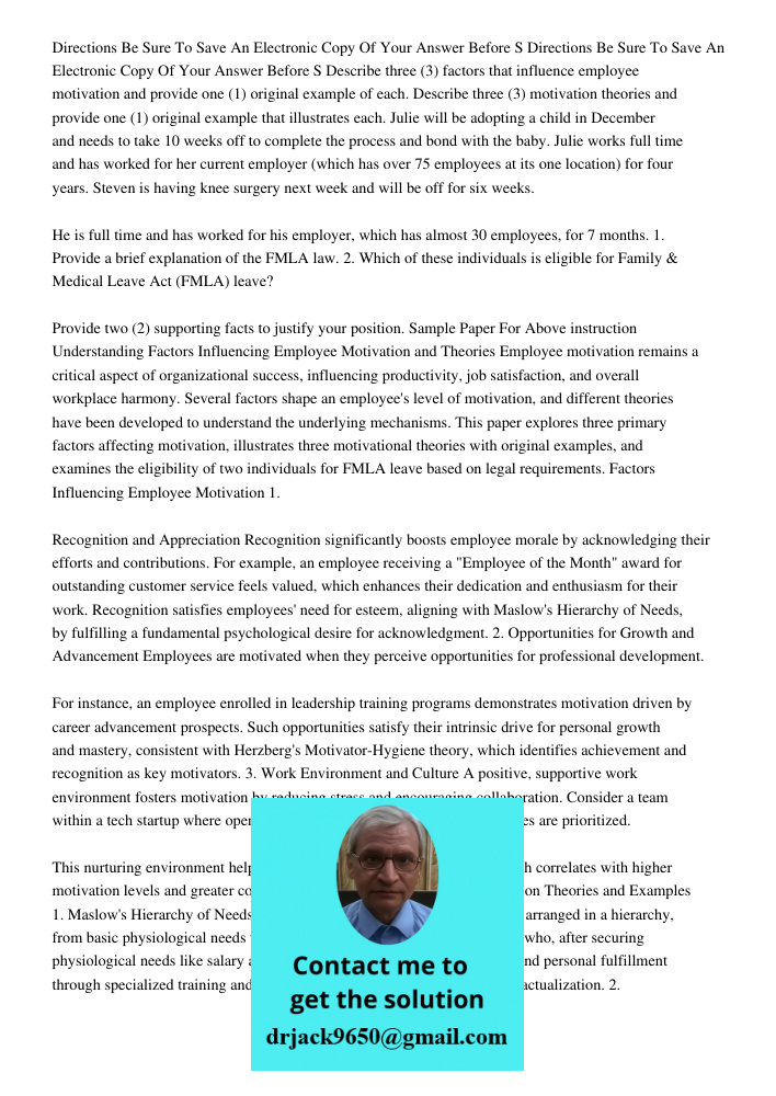 Describe three (3) factors that influence employee motivation and provide one (1) original example of each. Describe three (3) motivation theories and provide o