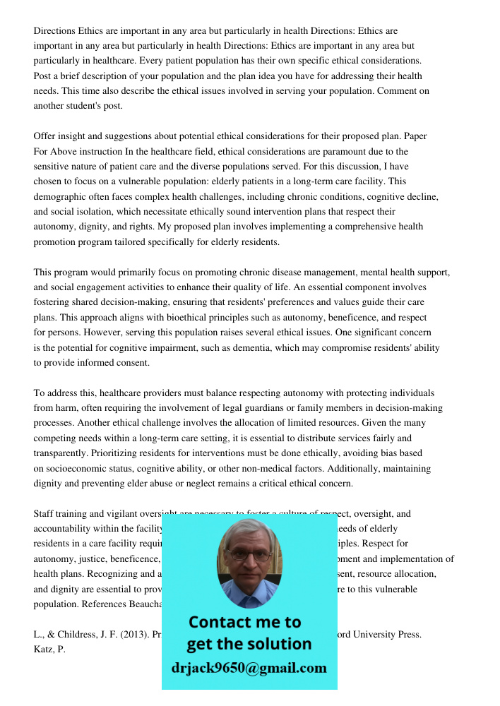 Directions: Ethics are important in any area but particularly in healthcare. Every patient population has their own specific ethical considerations. Post a brie