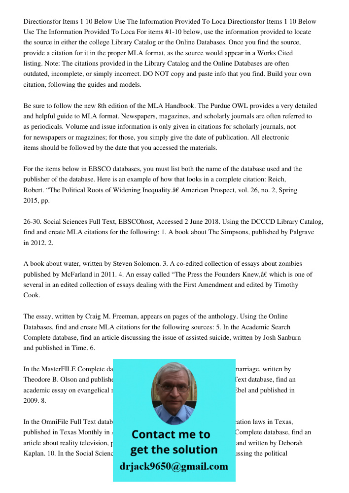 For items #1-10 below, use the information provided to locate the source in either the college Library Catalog or the Online Databases. Once you find the source