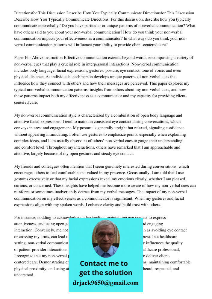 Directions: For this discussion, describe how you typically communicate nonverbally? Do you have particular or unique patterns of nonverbal communication? What 