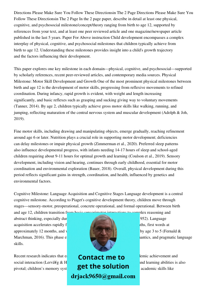In the 2 page paper, describe in detail at least one physical, cognitive, and psychosocial milestone/concept/theory ranging from birth to age 12, supported by r