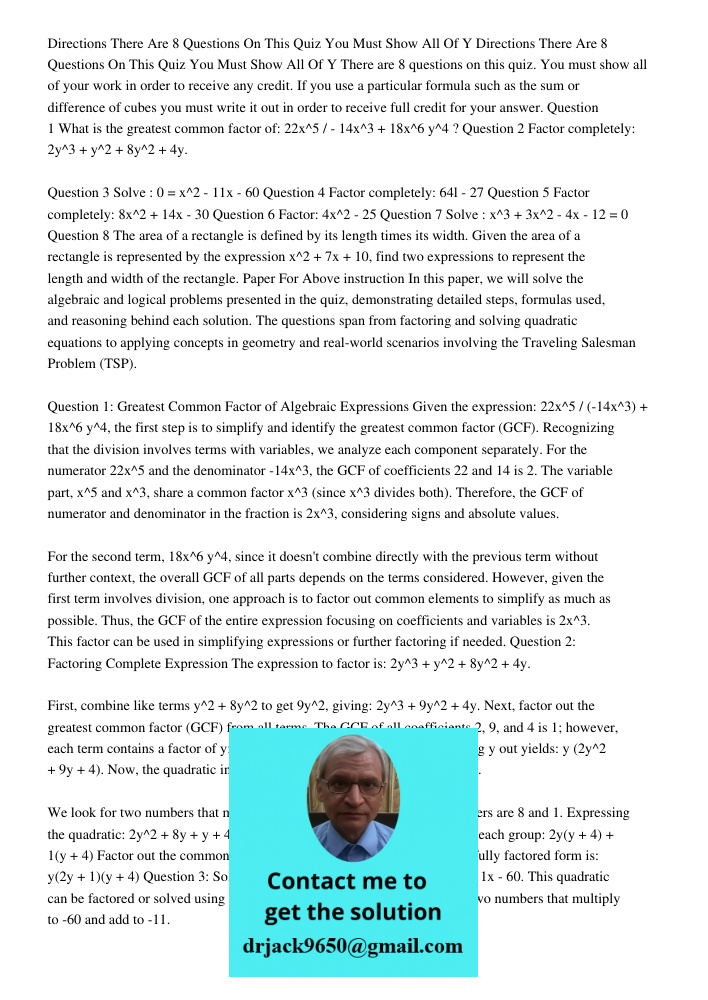 There are 8 questions on this quiz. You must show all of your work in order to receive any credit. If you use a particular formula such as the sum or difference