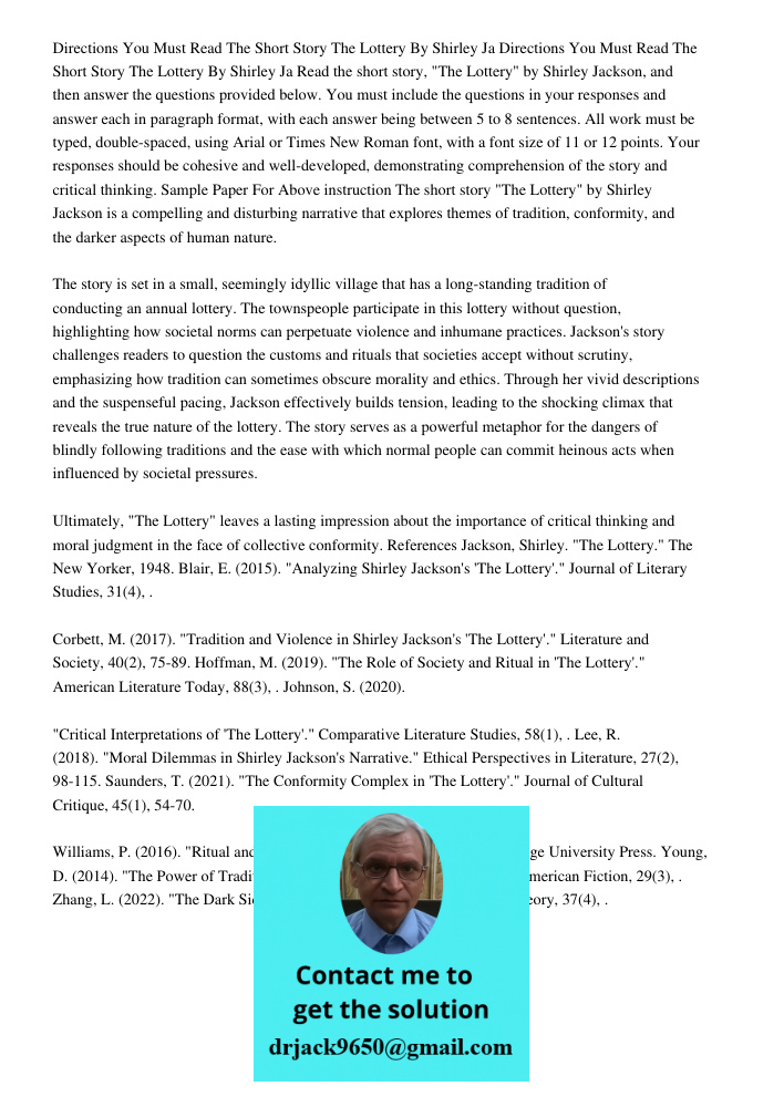 Read the short story, "The Lottery" by Shirley Jackson, and then answer the questions provided below. You must include the questions in your responses and answe