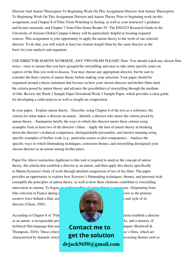 Director and Auteur Theory Prior to beginning work on this assignment, read Chapter 8 of Film: From Watching to Seeing, as well as your instructor’s guidance an