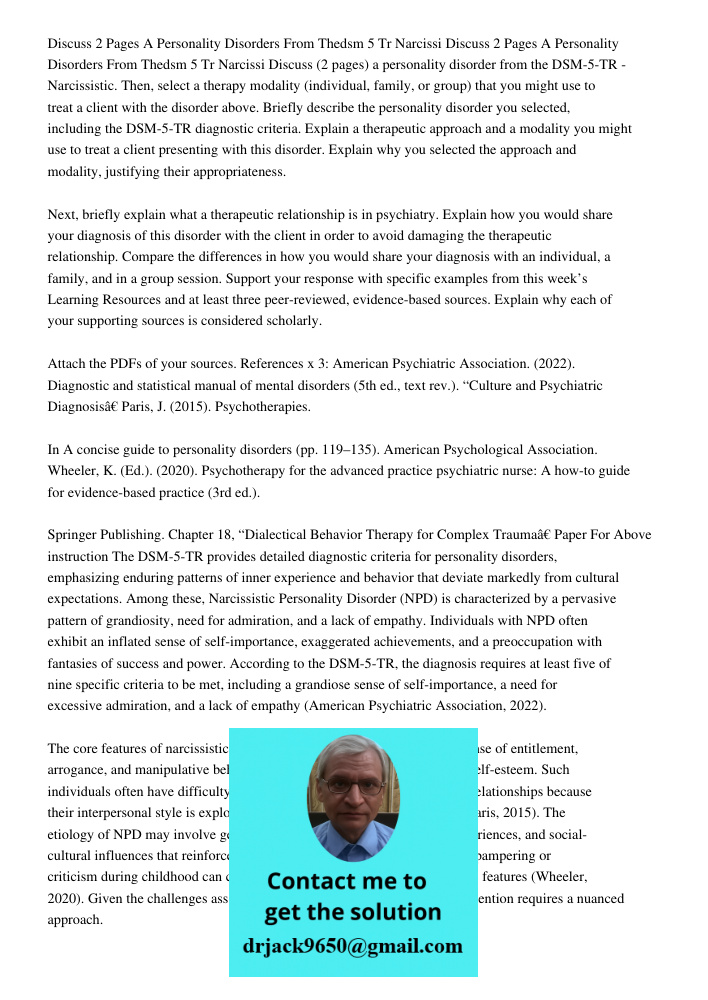 Discuss (2 pages) a personality disorder from the DSM-5-TR - Narcissistic. Then, select a therapy modality (individual, family, or group) that you might use to 