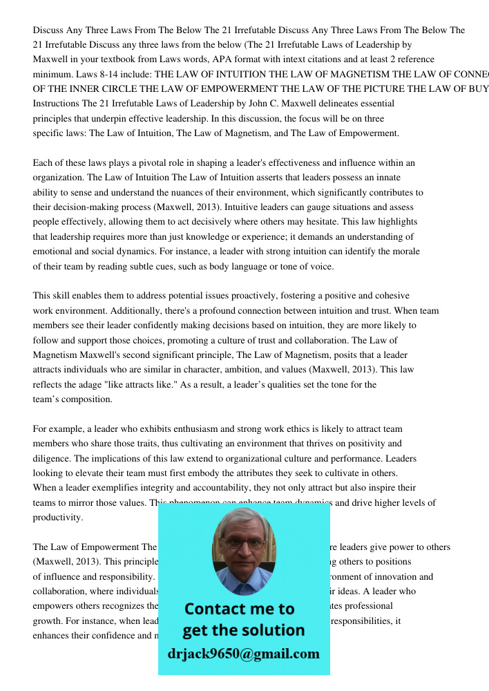 Discuss any three laws from the below (The 21 Irrefutable Laws of Leadership by Maxwell in your textbook from Laws words, APA format with intext citations and a