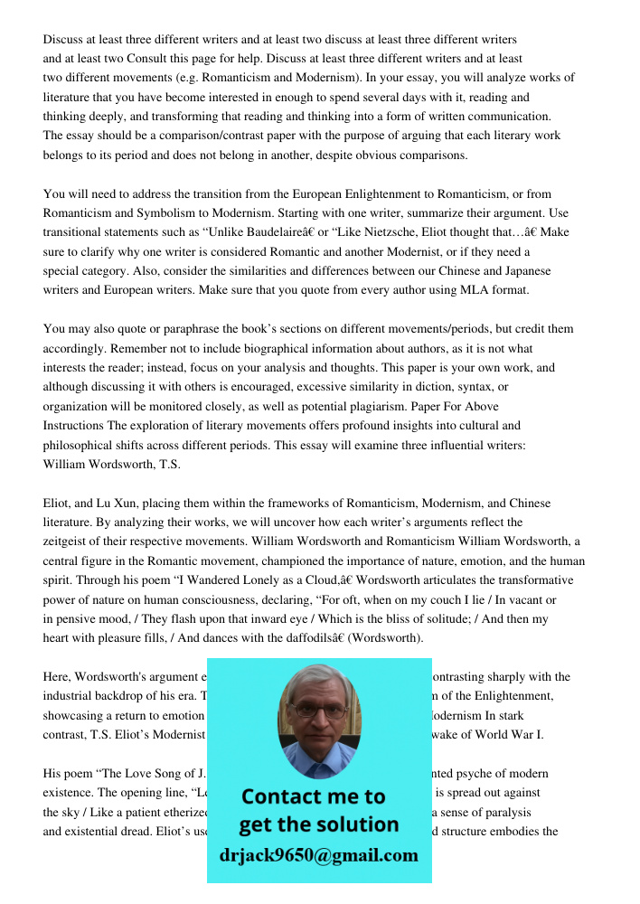 Consult this page for help. Discuss at least three different writers and at least two different movements (e.g. Romanticism and Modernism). In your essay, you w