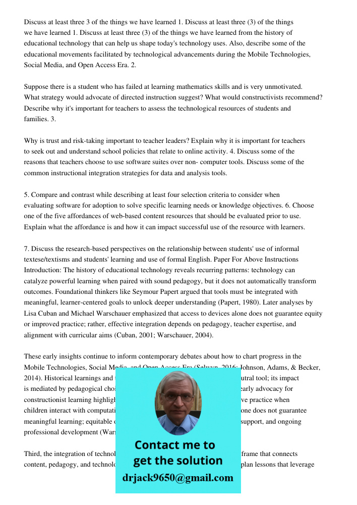 1. Discuss at least three (3) of the things we have learned from the history of educational technology that can help us shape today's technology uses. Also, des