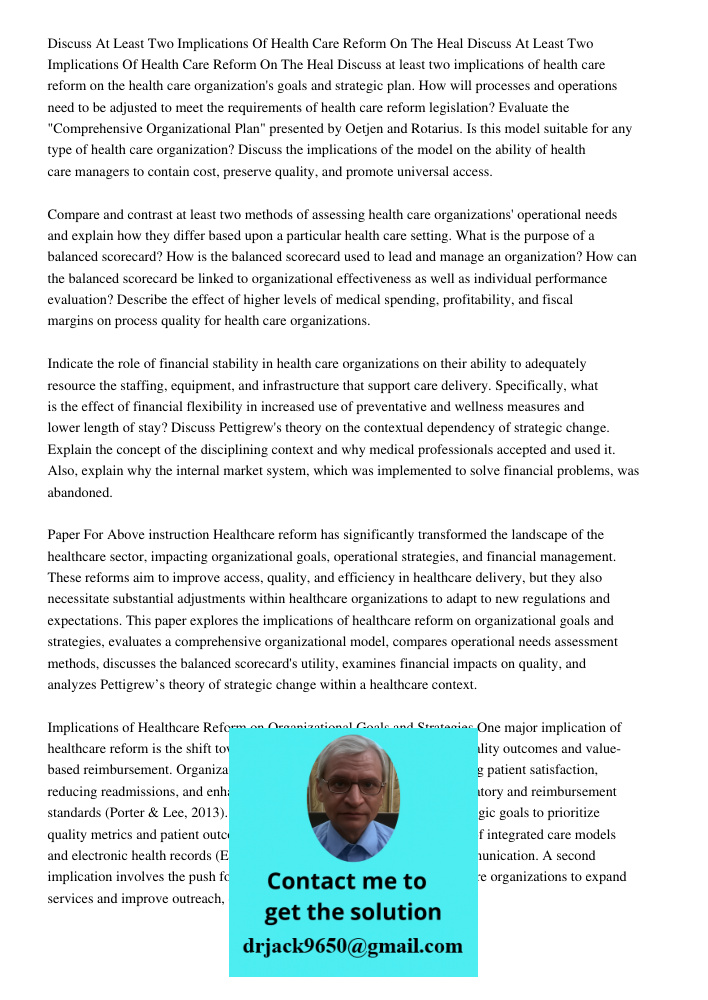 Discuss at least two implications of health care reform on the health care organization's goals and strategic plan. How will processes and operations need to be