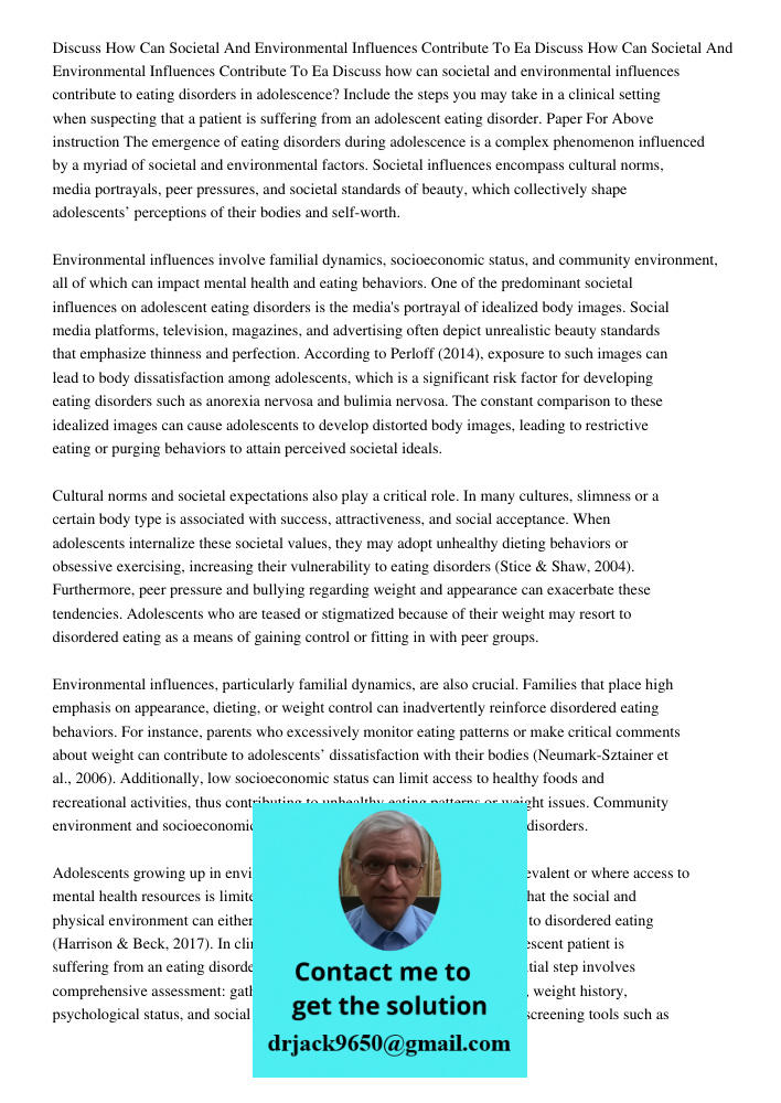 Discuss how can societal and environmental influences contribute to eating disorders in adolescence? Include the steps you may take in a clinical setting when s