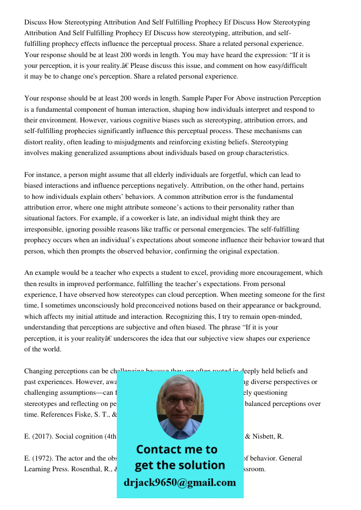 Discuss how stereotyping, attribution, and self-fulfilling prophecy effects influence the perceptual process. Share a related personal experience. Your response