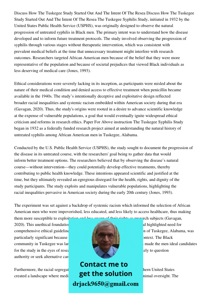 The Tuskegee Syphilis Study, initiated in 1932 by the United States Public Health Service (USPHS), was originally designed to observe the natural progression of