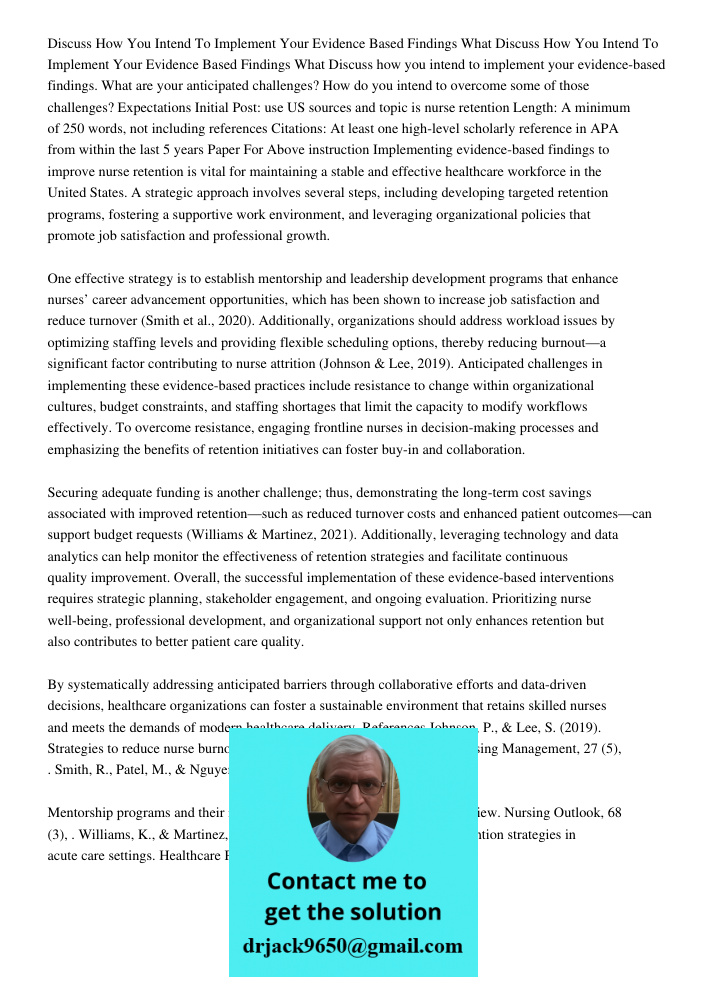 Discuss how you intend to implement your evidence-based findings. What are your anticipated challenges? How do you intend to overcome some of those challenges? 