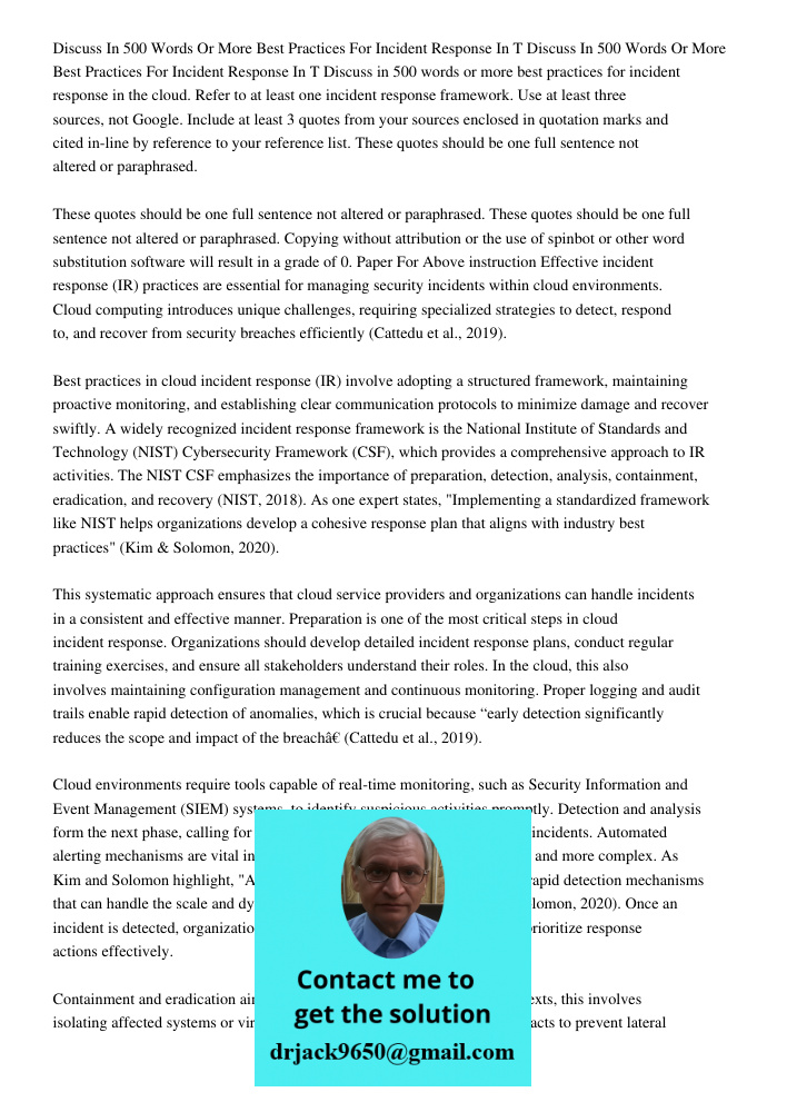 Discuss in 500 words or more best practices for incident response in the cloud. Refer to at least one incident response framework. Use at least three sources, n