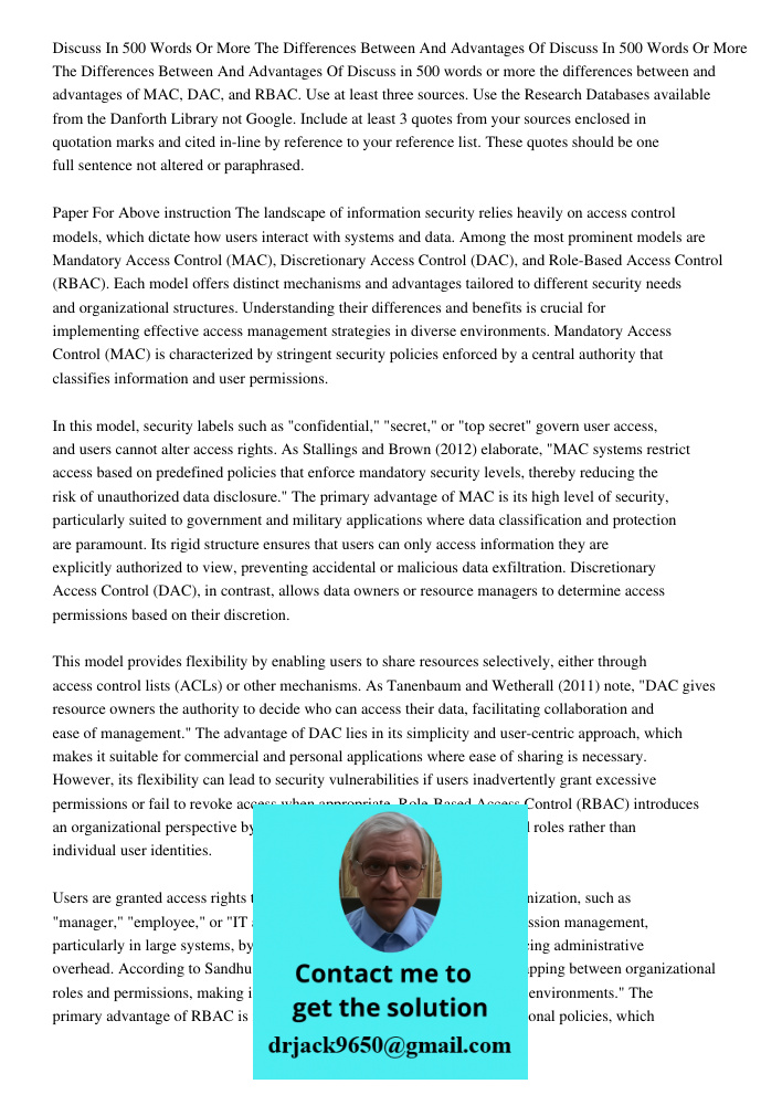 Discuss in 500 words or more the differences between and advantages of MAC, DAC, and RBAC. Use at least three sources. Use the Research Databases available from