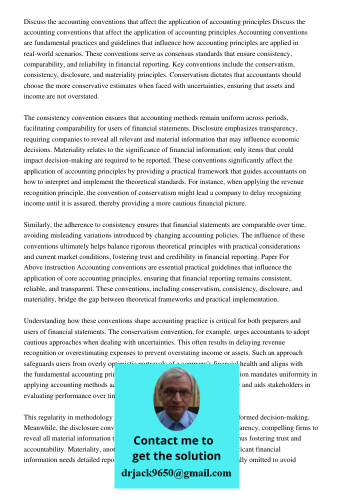 Accounting conventions are fundamental practices and guidelines that influence how accounting principles are applied in real-world scenarios. These conventions 