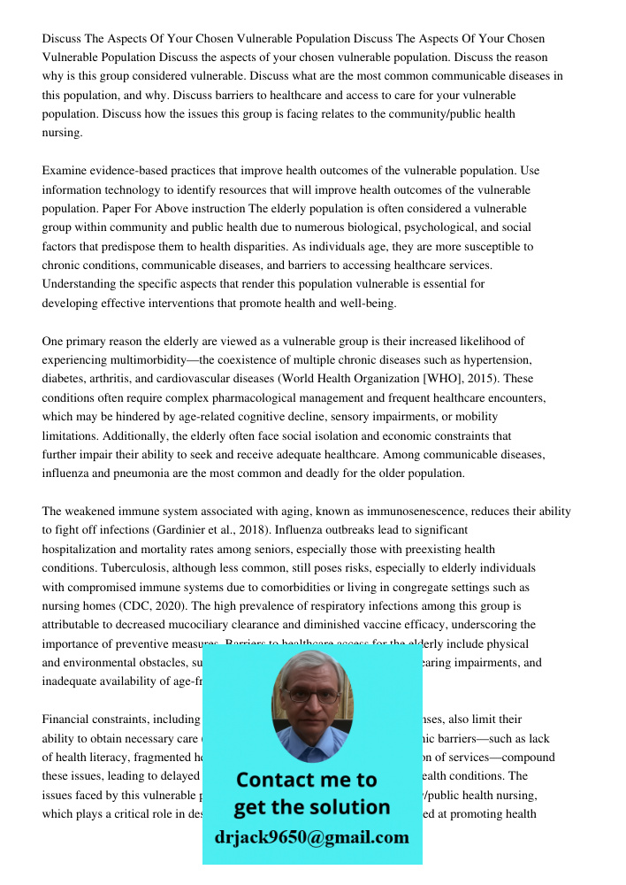 Discuss the aspects of your chosen vulnerable population. Discuss the reason why is this group considered vulnerable. Discuss what are the most common communica