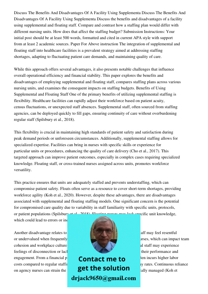 Discuss the benefits and disadvantages of a facility using supplemental and floating staff. Compare and contrast how a staffing plan would differ with different
